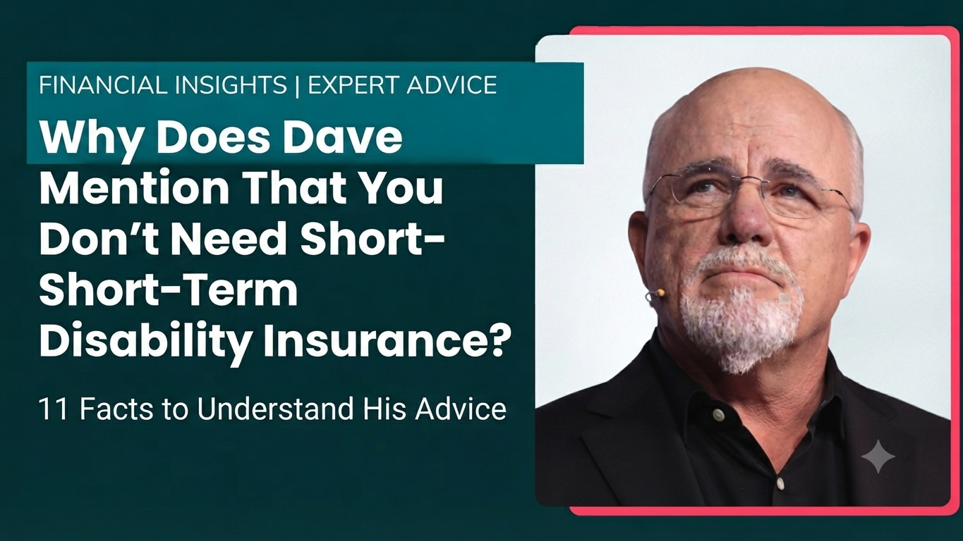 Why Does Dave Mention That You Don’t Need Short-Term Disability Insurance? 11 Facts to Understand His Advice